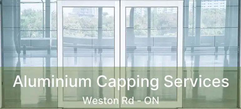  Aluminium Capping Services Weston Rd - ON