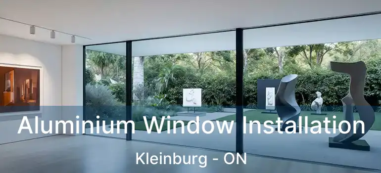  Aluminium Window Installation Kleinburg - ON