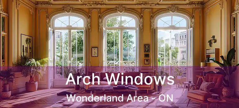  Arch Windows Wonderland Area - ON