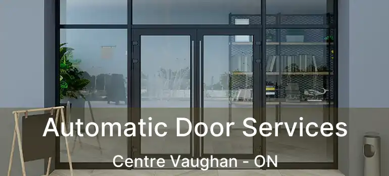  Automatic Door Services Centre Vaughan - ON