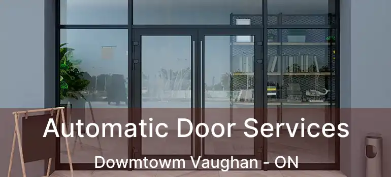 Automatic Door Services Dowmtowm Vaughan - ON