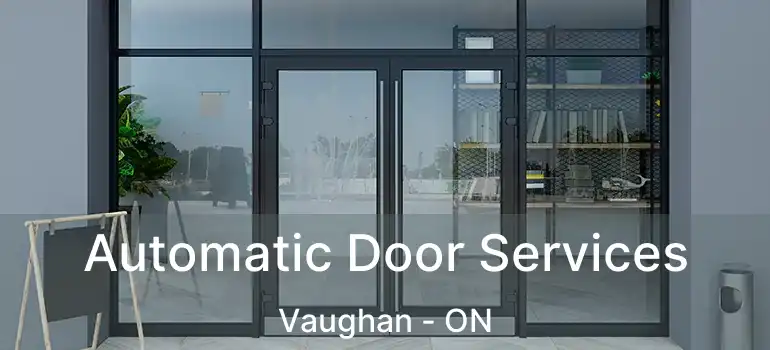  Automatic Door Services Vaughan - ON