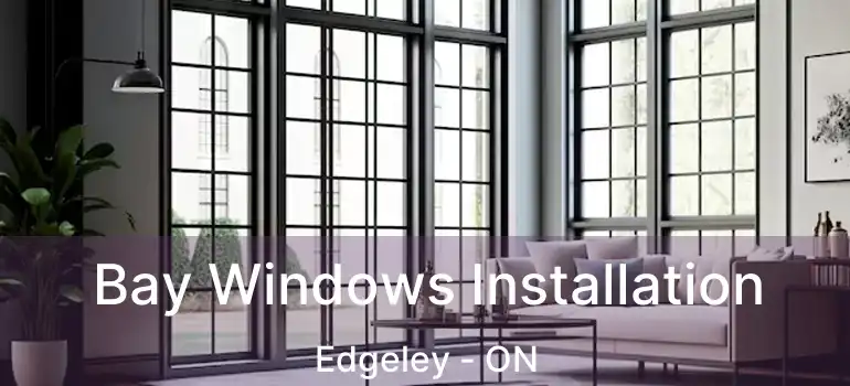  Bay Windows Installation Edgeley - ON