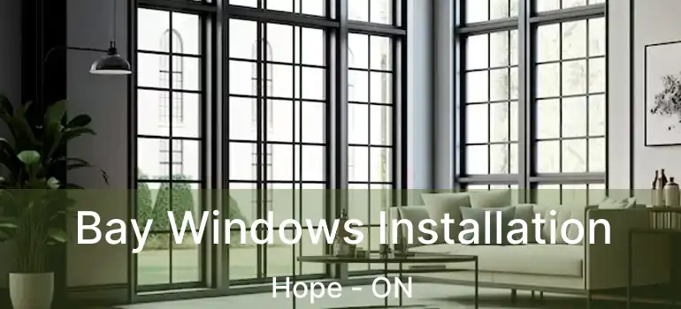  Bay Windows Installation Hope - ON
