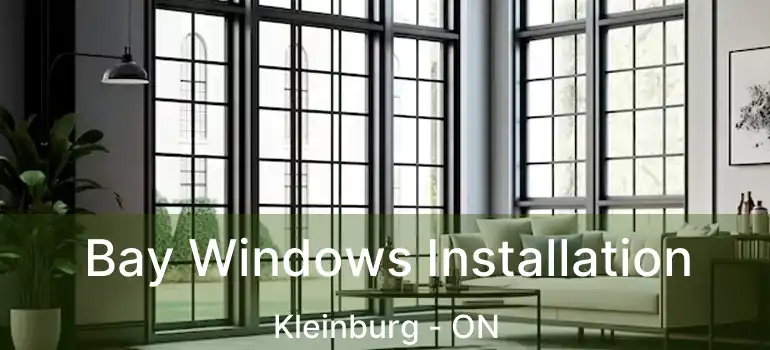  Bay Windows Installation Kleinburg - ON