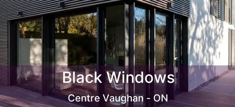  Black Windows Centre Vaughan - ON