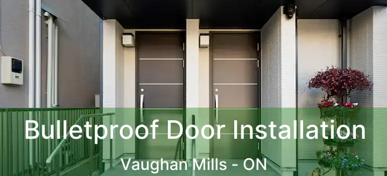  Bulletproof Door Installation Vaughan Mills - ON