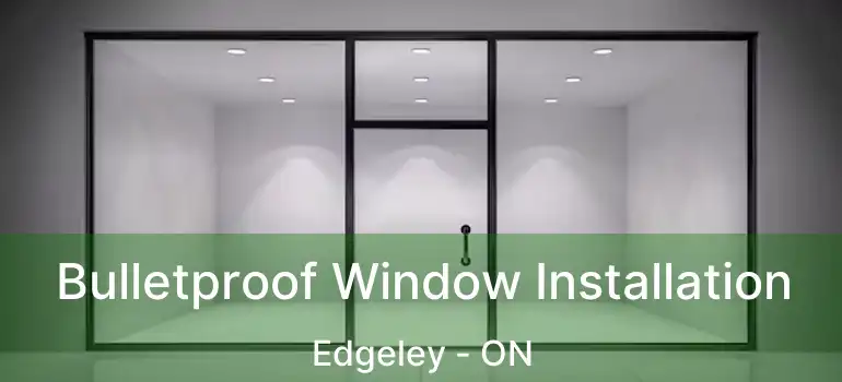  Bulletproof Window Installation Edgeley - ON