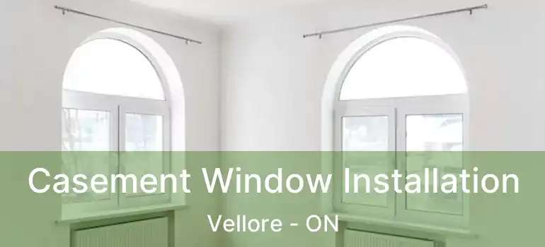  Casement Window Installation Vellore - ON