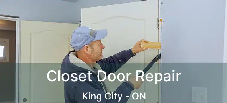  Closet Door Repair King City - ON