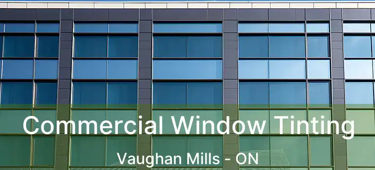  Commercial Window Tinting Vaughan Mills - ON