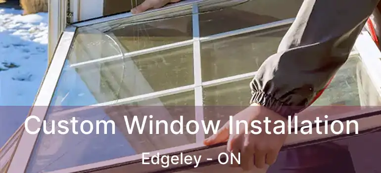  Custom Window Installation Edgeley - ON