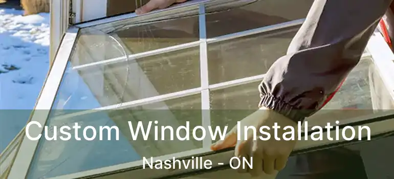  Custom Window Installation Nashville - ON