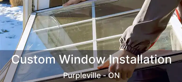  Custom Window Installation Purpleville - ON