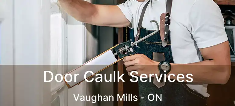  Door Caulk Services Vaughan Mills - ON