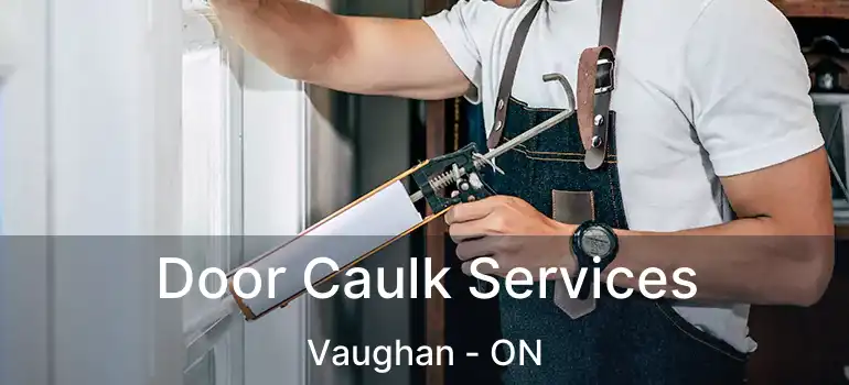  Door Caulk Services Vaughan - ON