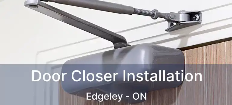  Door Closer Installation Edgeley - ON