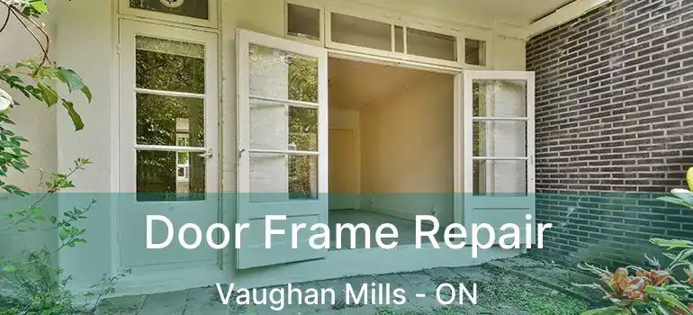  Door Frame Repair Vaughan Mills - ON