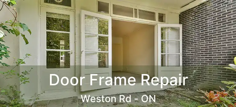  Door Frame Repair Weston Rd - ON