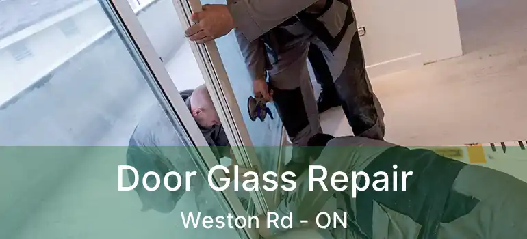  Door Glass Repair Weston Rd - ON