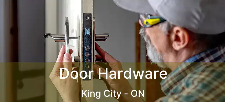  Door Hardware King City - ON