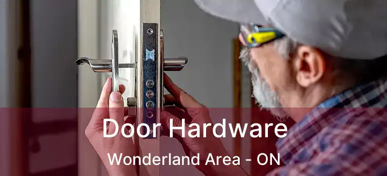  Door Hardware Wonderland Area - ON