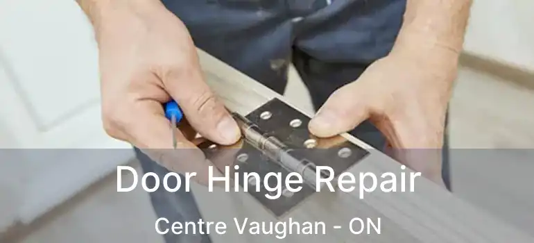  Door Hinge Repair Centre Vaughan - ON