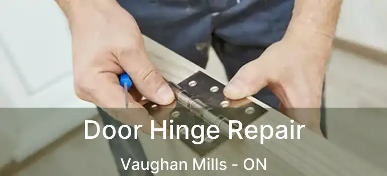  Door Hinge Repair Vaughan Mills - ON
