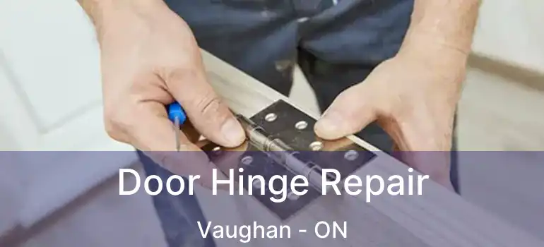  Door Hinge Repair Vaughan - ON