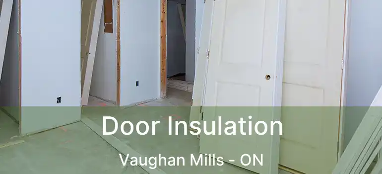  Door Insulation Vaughan Mills - ON