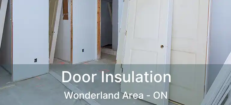  Door Insulation Wonderland Area - ON