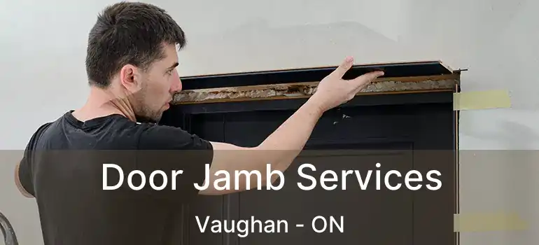  Door Jamb Services Vaughan - ON