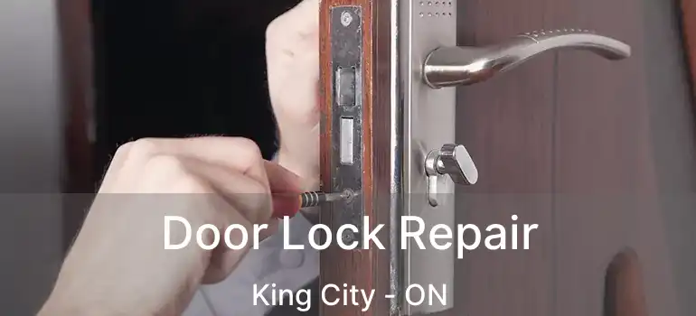  Door Lock Repair King City - ON