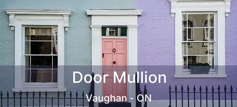  Door Mullion Vaughan - ON