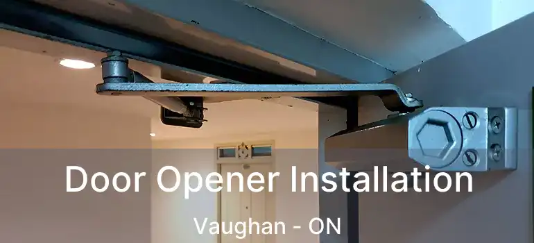  Door Opener Installation Vaughan - ON