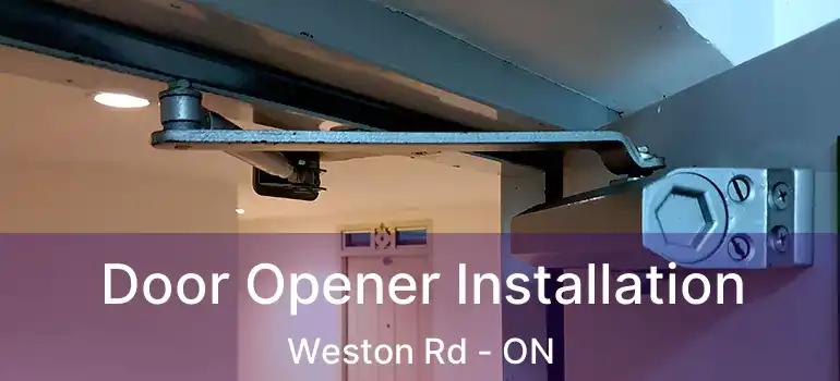  Door Opener Installation Weston Rd - ON