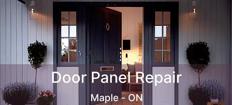  Door Panel Repair Maple - ON