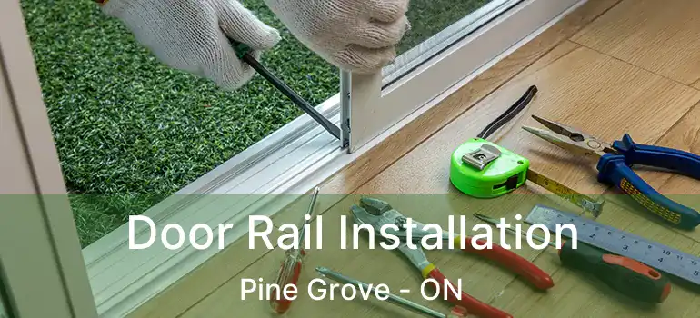  Door Rail Installation Pine Grove - ON