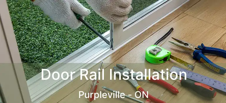  Door Rail Installation Purpleville - ON