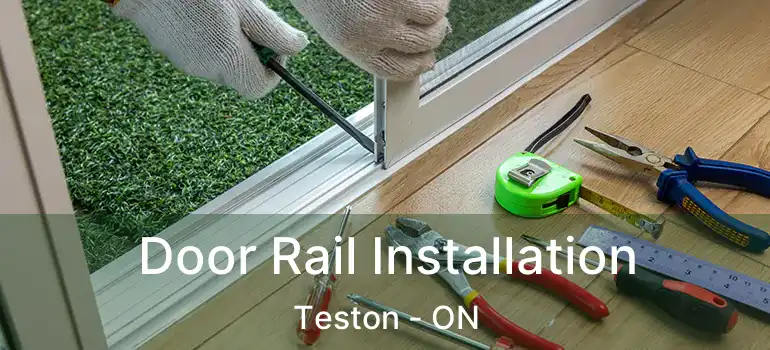 Door Rail Installation Teston - ON