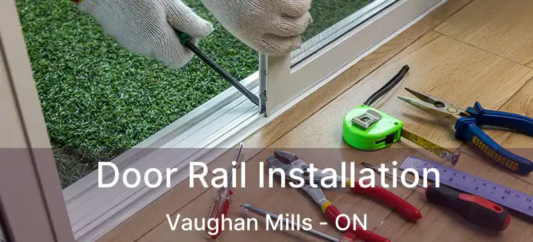  Door Rail Installation Vaughan Mills - ON