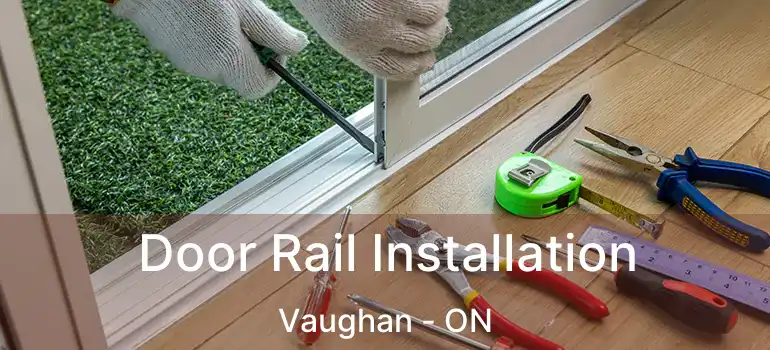  Door Rail Installation Vaughan - ON