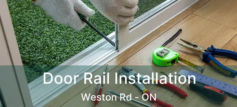  Door Rail Installation Weston Rd - ON