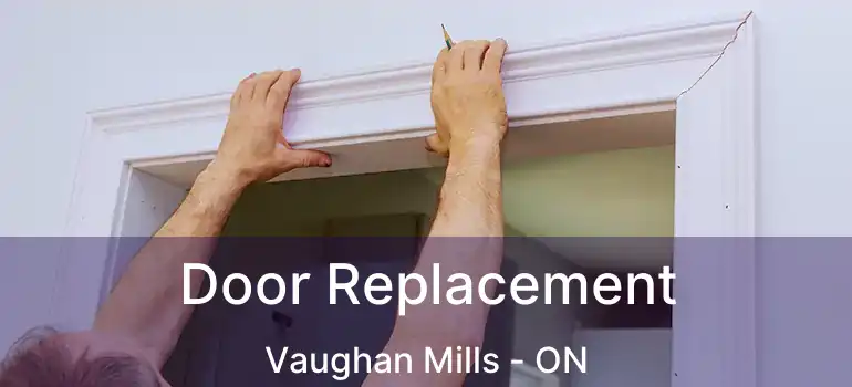  Door Replacement Vaughan Mills - ON