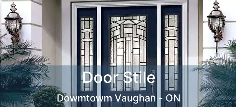  Door Stile Dowmtowm Vaughan - ON