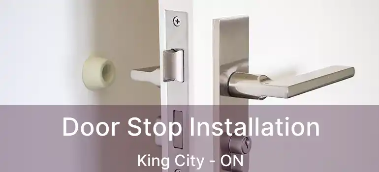  Door Stop Installation King City - ON