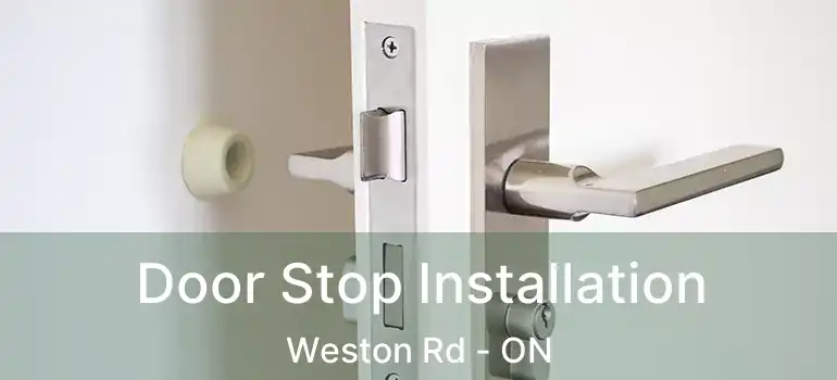  Door Stop Installation Weston Rd - ON