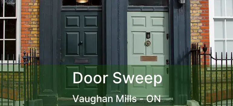  Door Sweep Vaughan Mills - ON