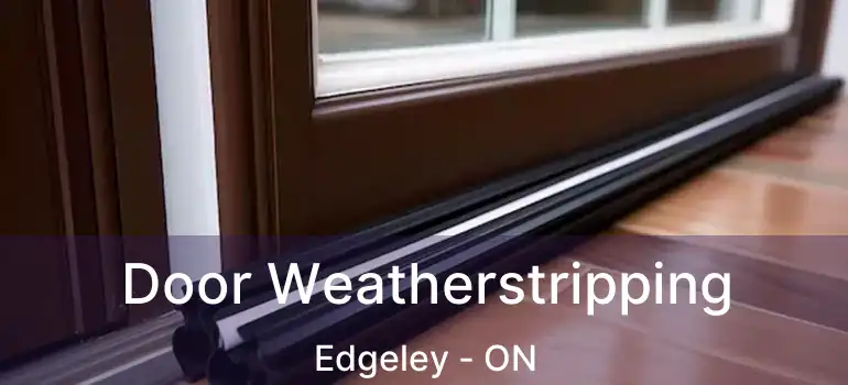 Door Weatherstripping Edgeley - ON