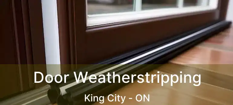  Door Weatherstripping King City - ON